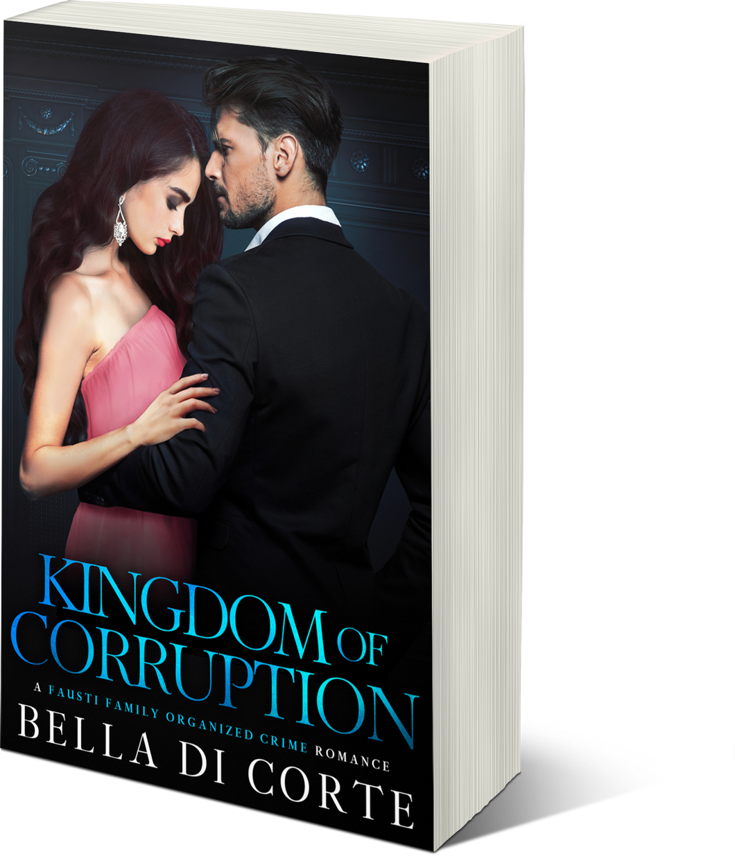 Kingdom of Corruption, (The Fausti Family, Book Four)